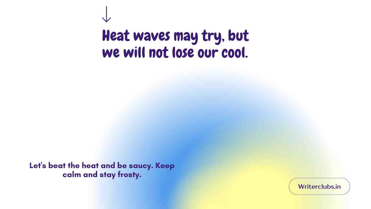Beat the Heat Quotes 