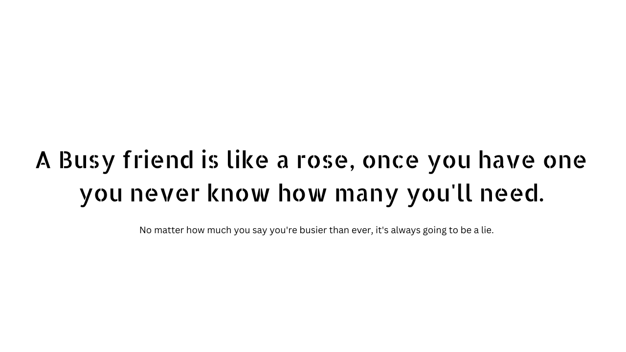 busy quotes for friends
