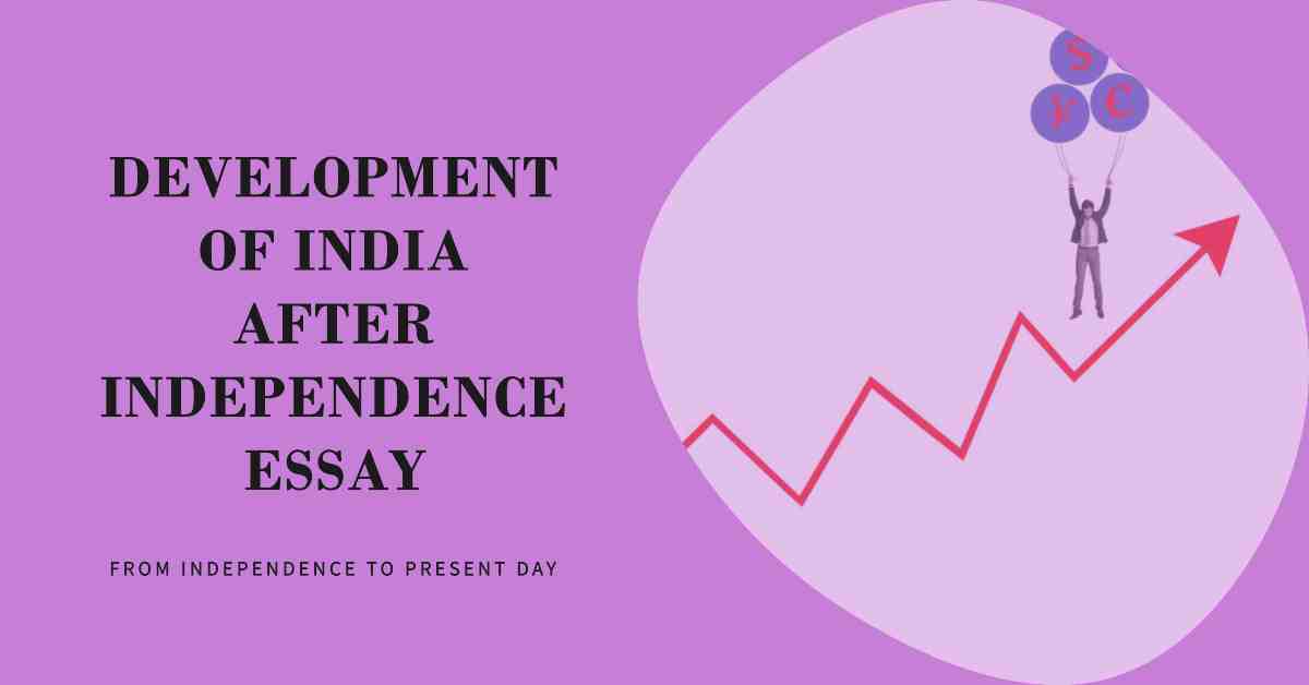 essay on development of india after independence