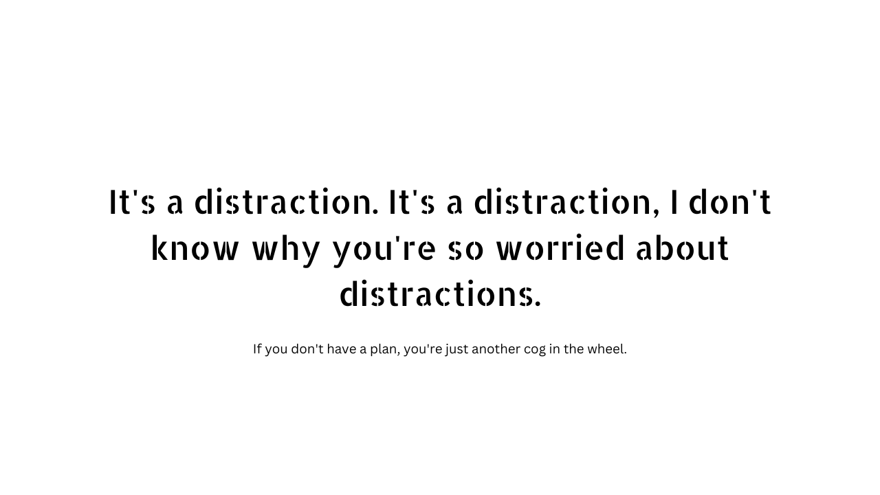 Distraction quotes and captions 