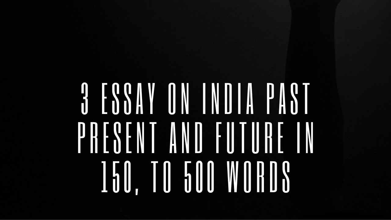 Essay on India Past Present and Future thumbnail 