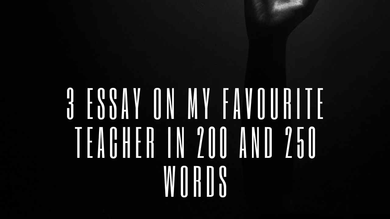 Essay on My Favourite Teacher 200 Words