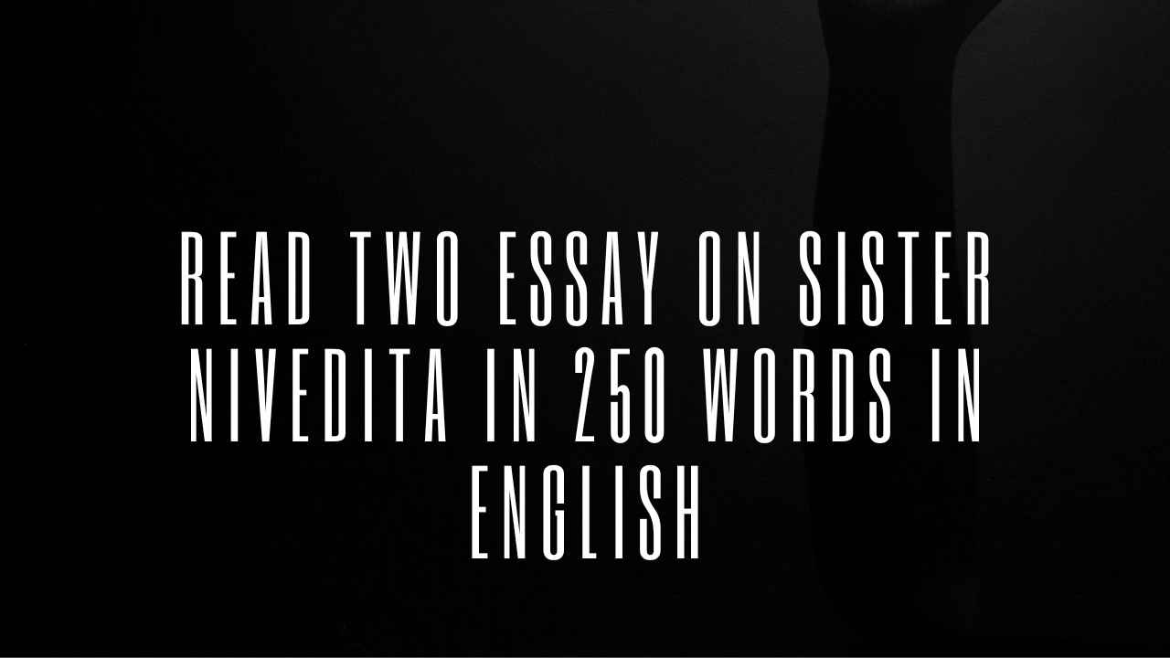 Essay on Sister Nivedita in 250 Words
