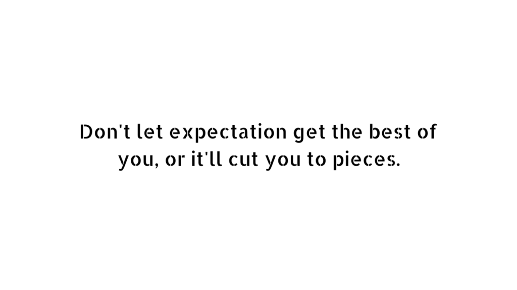 Expectation hurts quotes on white cardboard 