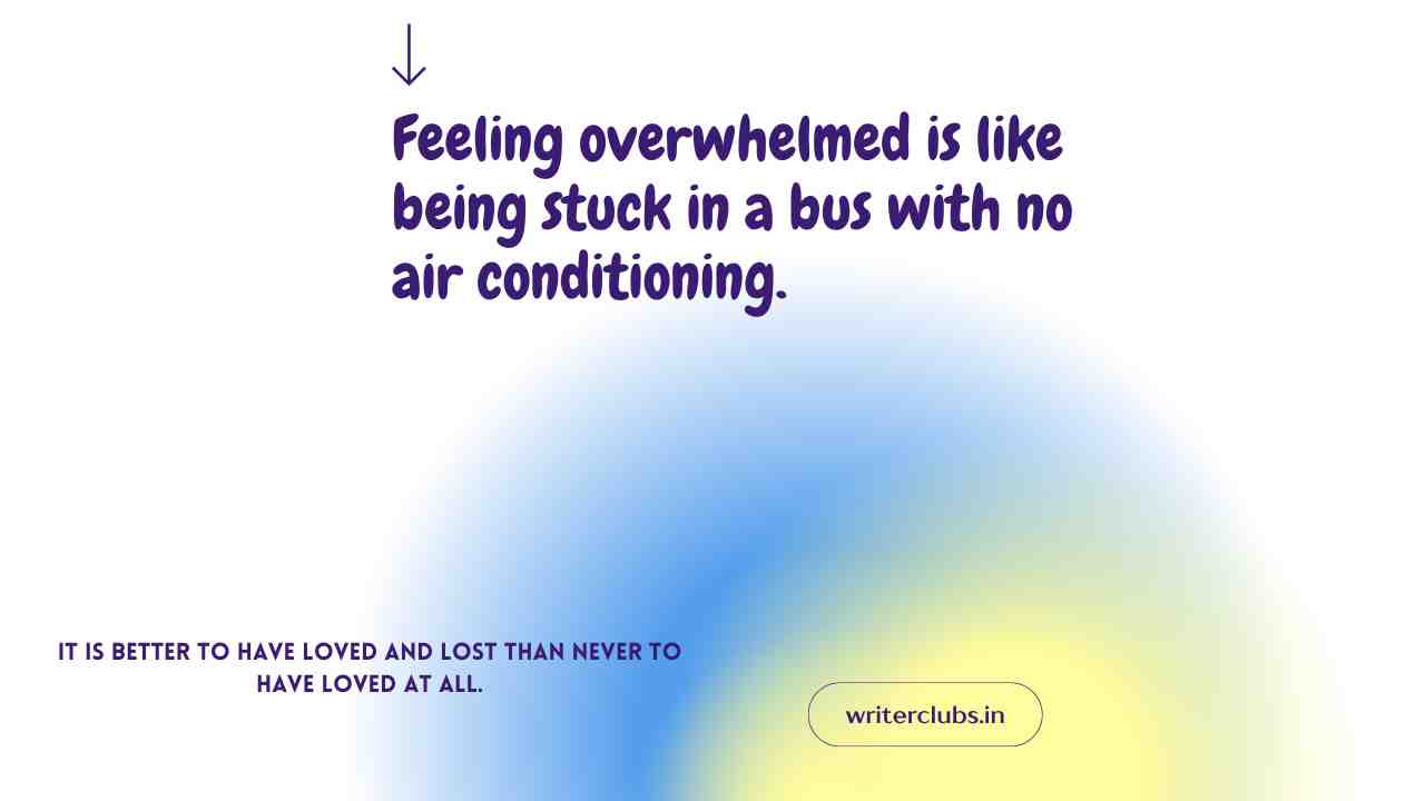 Feeling overwhelmed quotes and captions 
