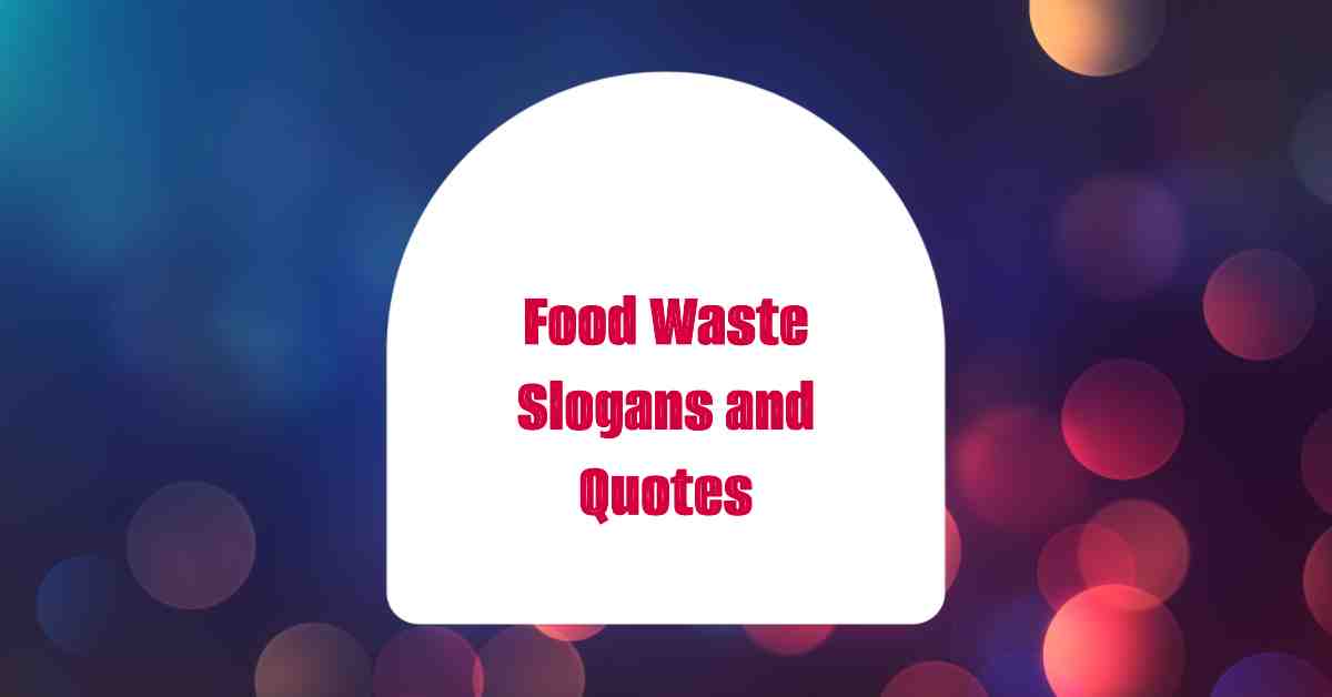 Food Waste Slogans and Quotes