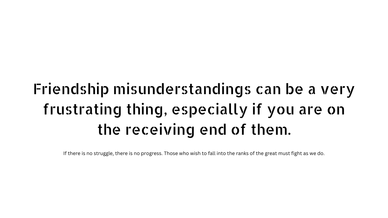 Friendship misunderstanding quotes 