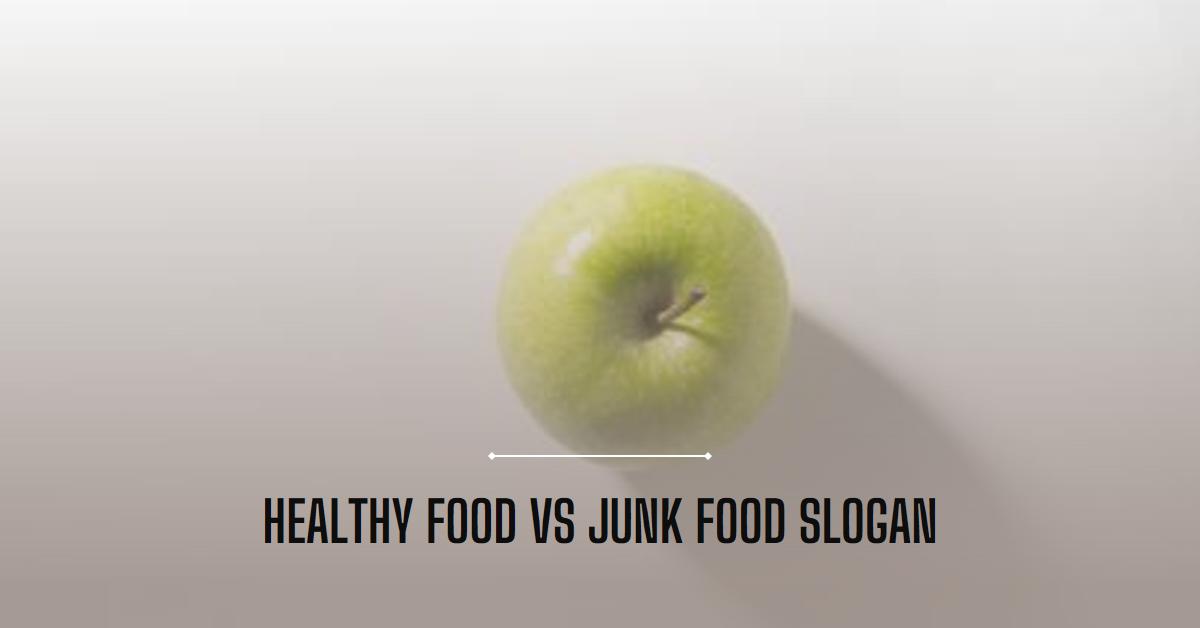 Healthy Food Vs Junk Food Slogan