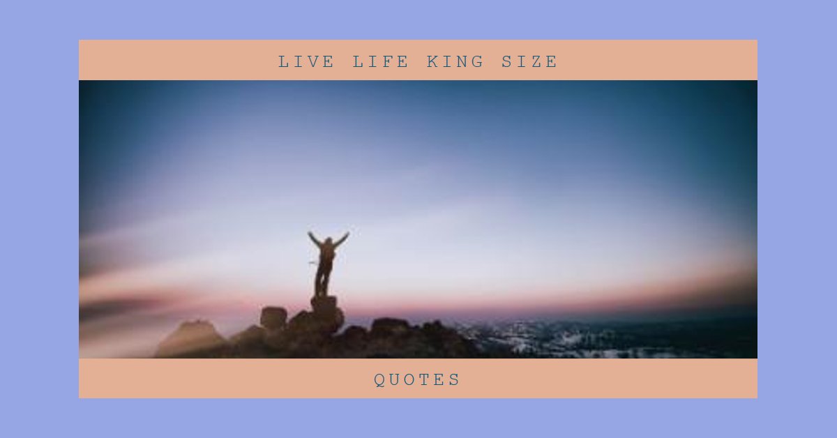 Live Life King Size Quotes thumbnail