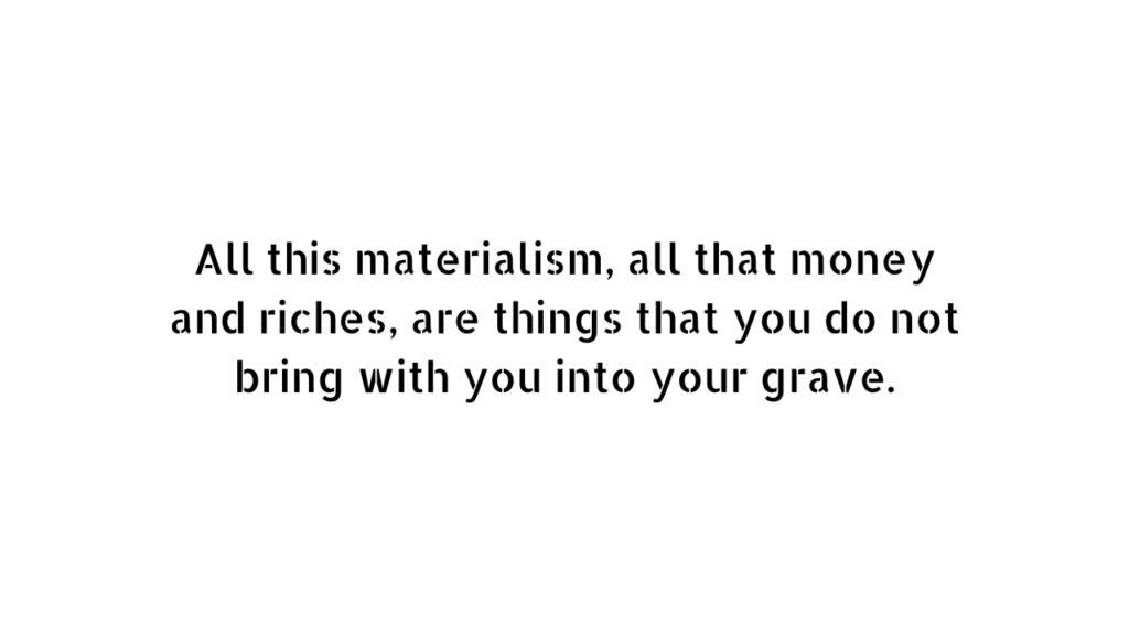 Materialistic quote and caption