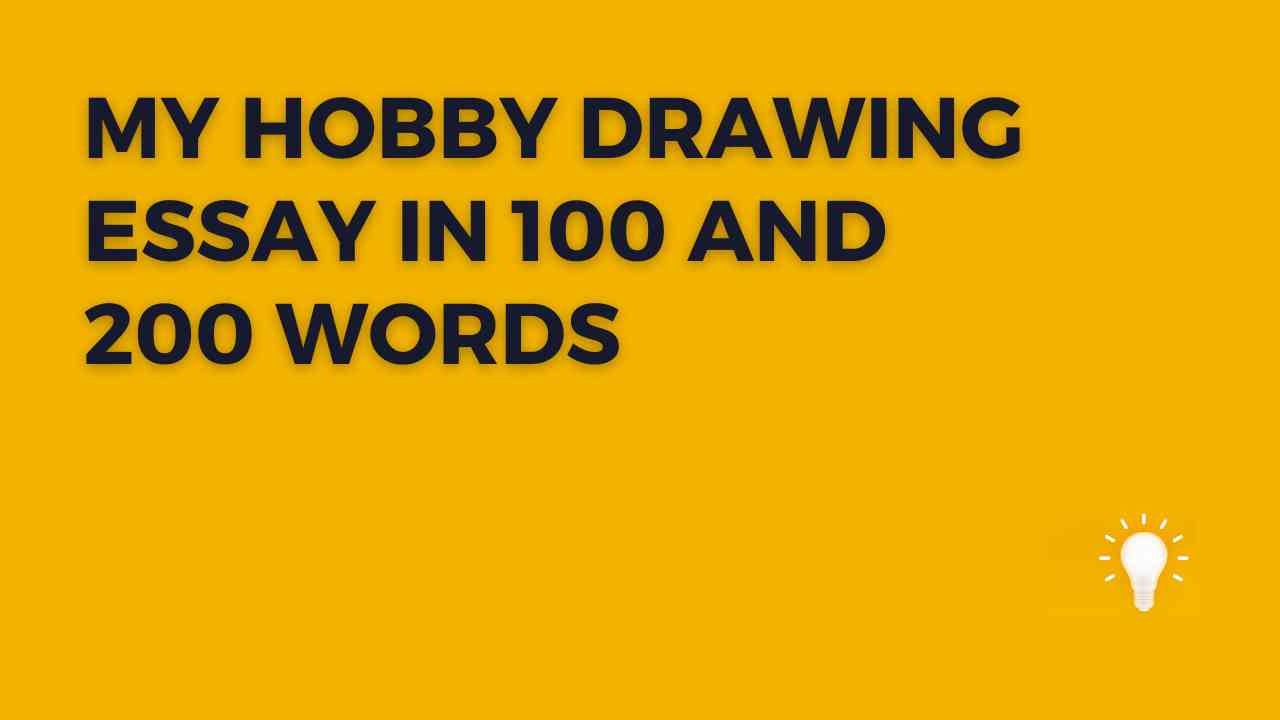 My Hobby Drawing Essay in 100 Words