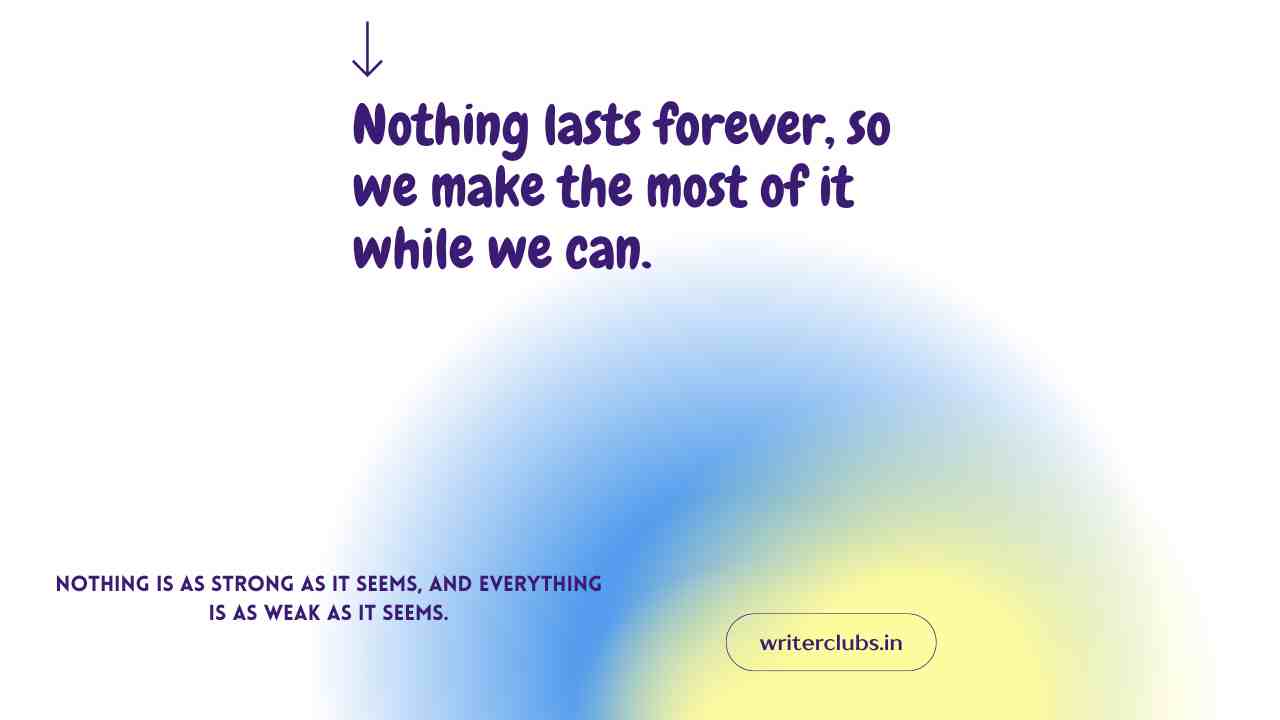 Nothing lasts forever quotes and captions