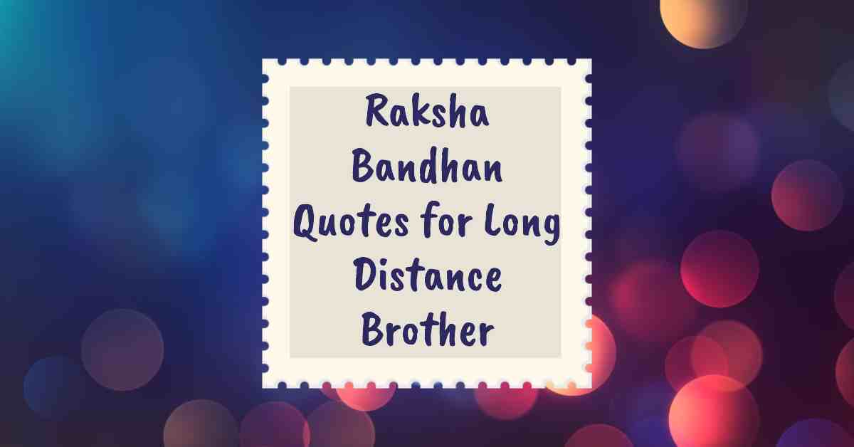 Raksha Bandhan Quotes for Long Distance Brother