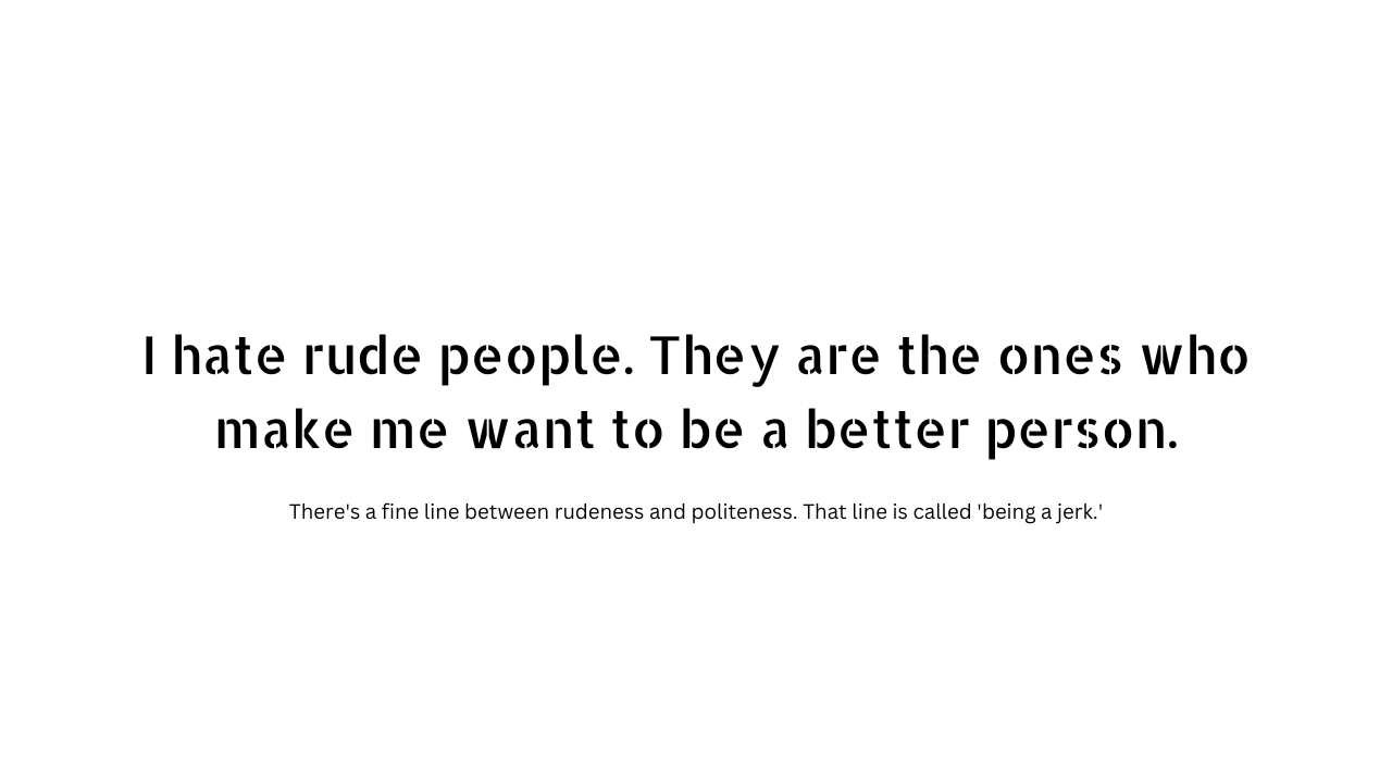 44 Rude people quotes and captions to understand the psychology