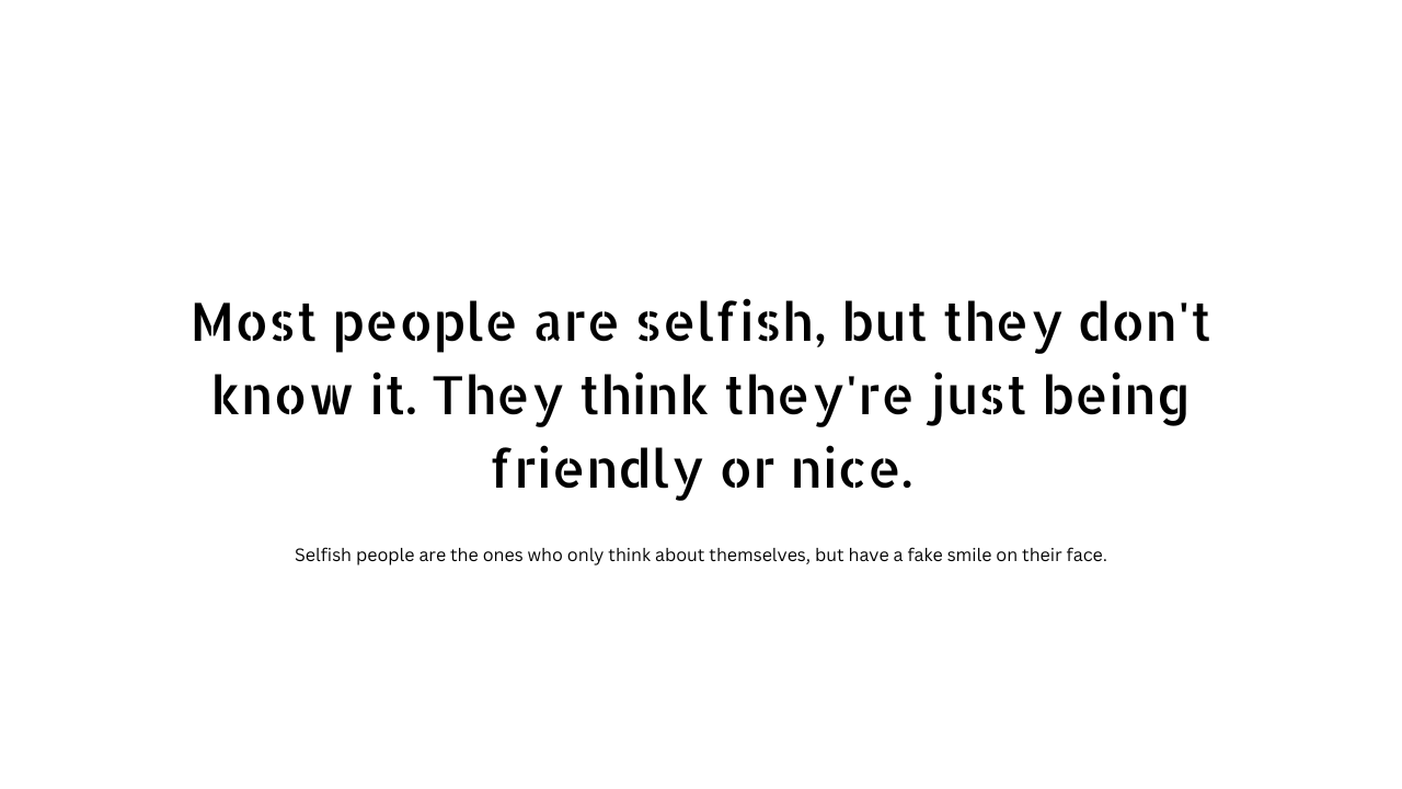 Selfish people status and captions 