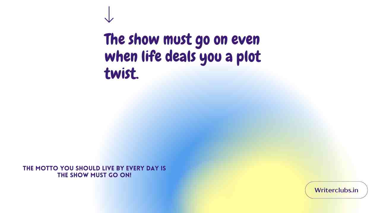 Show Must Go On Quotes 