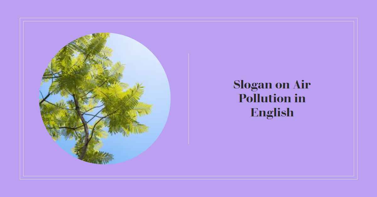 Slogan on Air Pollution in English