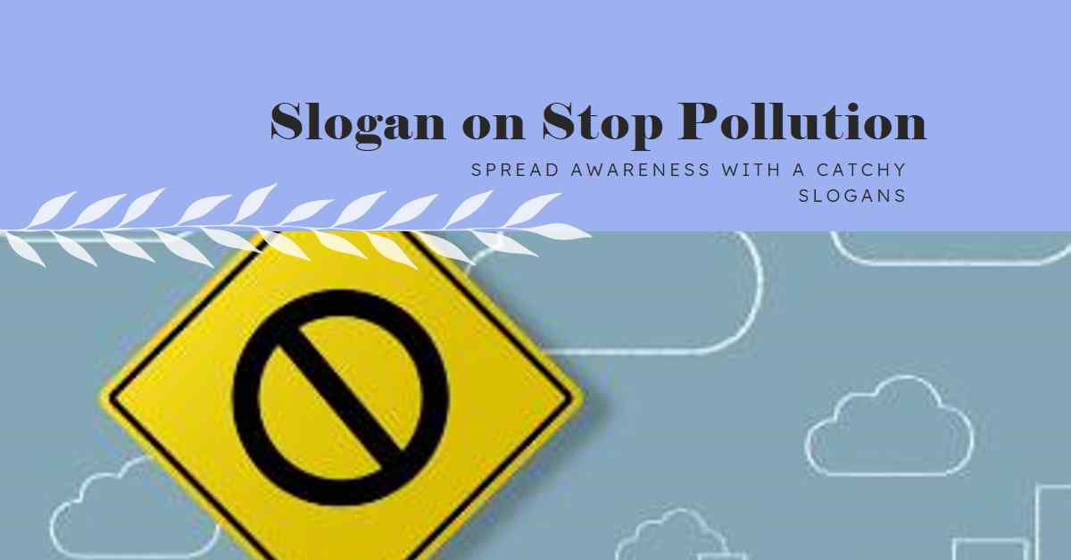 Slogan on Stop Pollution