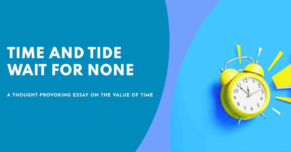 Time And Tide Wait for None Essay