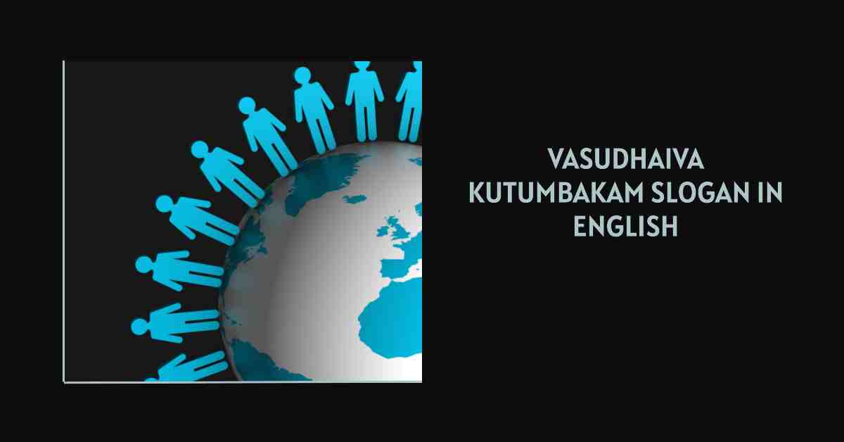 Vasudhaiva Kutumbakam Slogan in English
