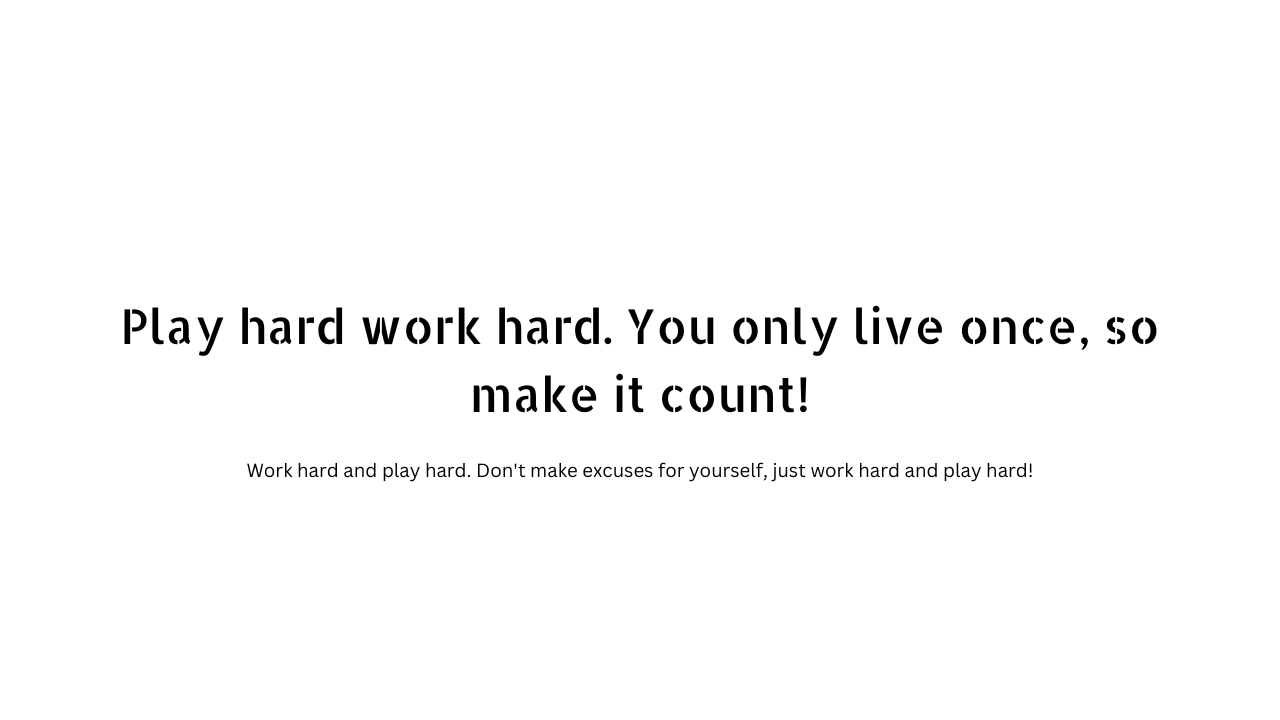 Work hard and play hard quotes 