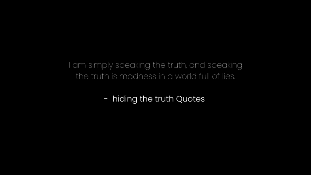 best quotes about hiding the truth