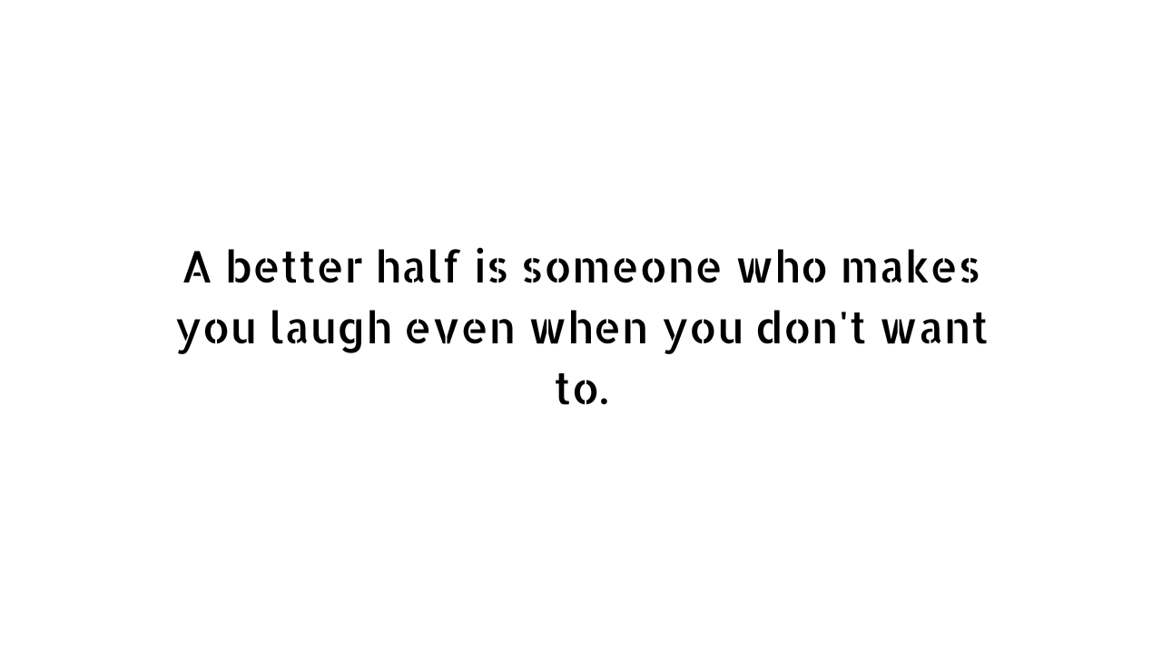 Better half quotes on white wall