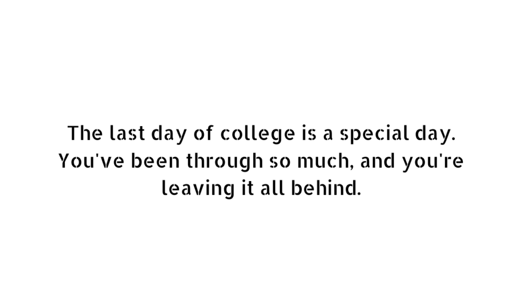 my last day at college essay with quotes